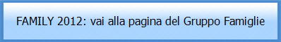 FAMILY 2012: info nella pagine del Gruppo Famiglie
